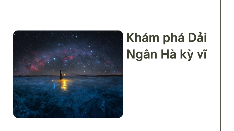 Vẻ đẹp huyền ảo của Dải Ngân Hà quan sát từ không gian