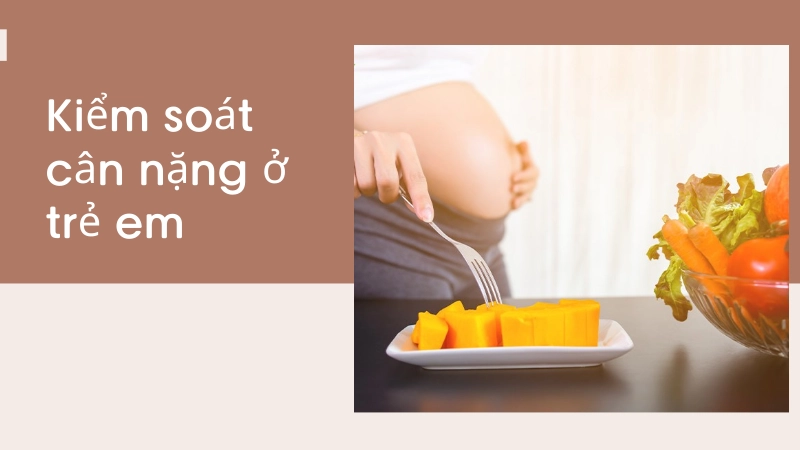 Cách kiểm soát cân nặng không vào mẹ chỉ vào con