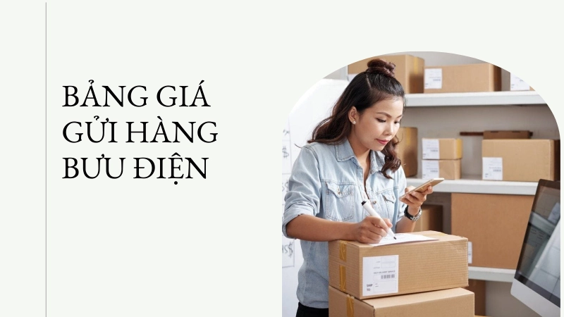 Tra cứu giá cước gửi hàng bưu điện theo cân nặng