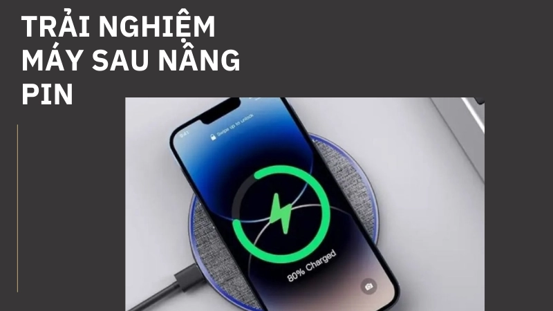Trải nghiệm sử dụng máy sau khi nâng cấp pin